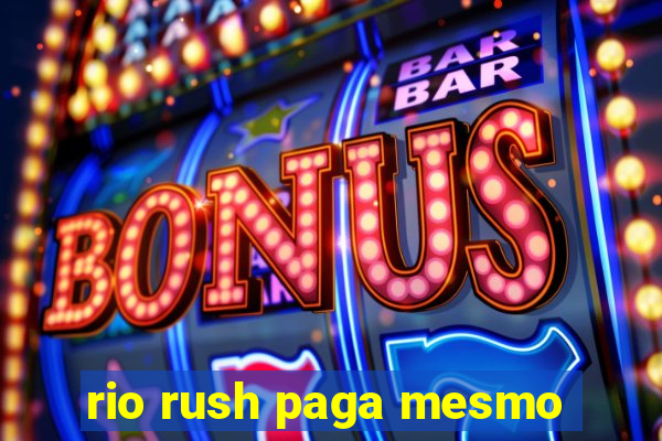 rio rush paga mesmo